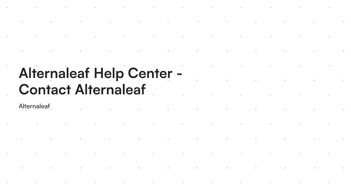 Alternaleaf Help Center - Contact Alternaleaf